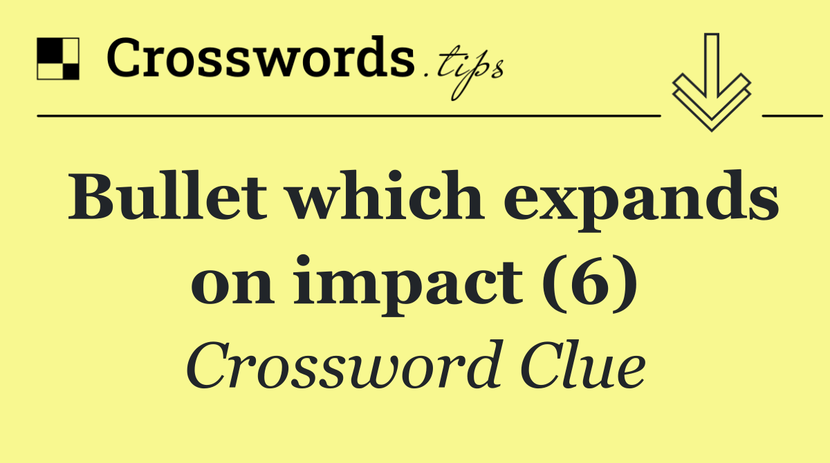 Bullet which expands on impact (6)