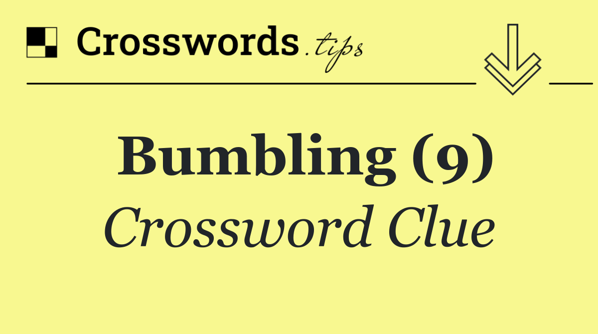 Bumbling (9)