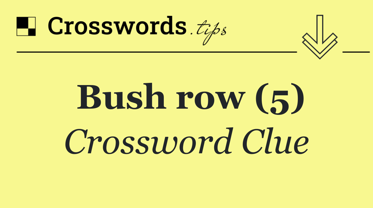 Bush row (5)