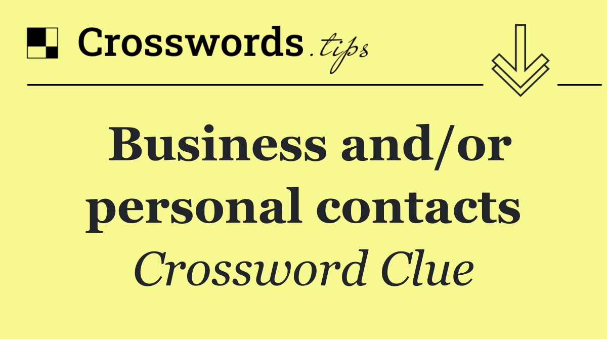 Business and/or personal contacts