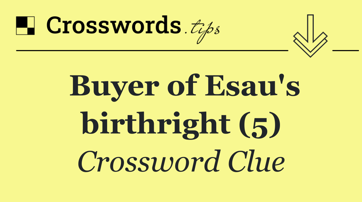 Buyer of Esau's birthright (5)
