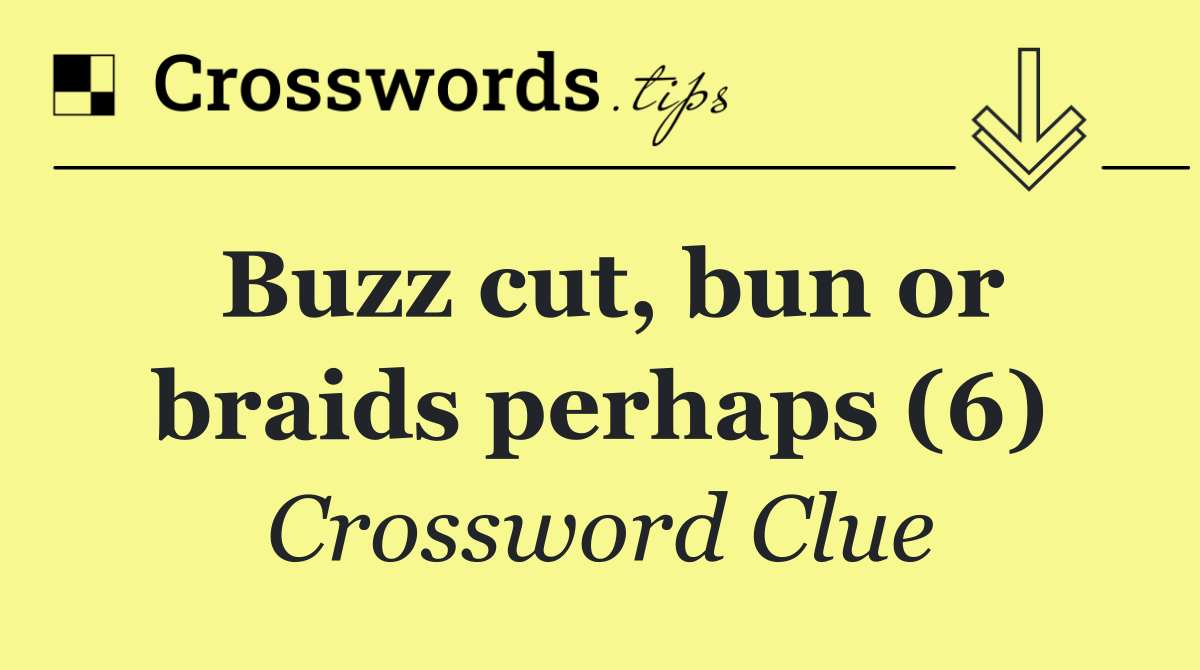 Buzz cut, bun or braids perhaps (6)