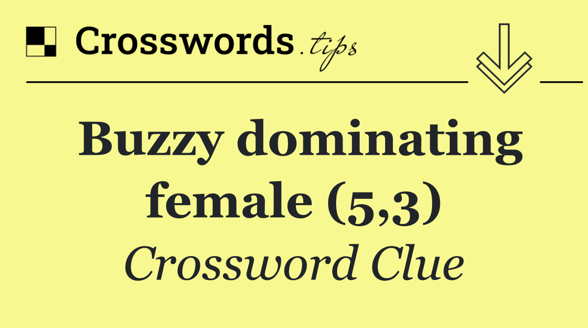 Buzzy dominating female (5,3)