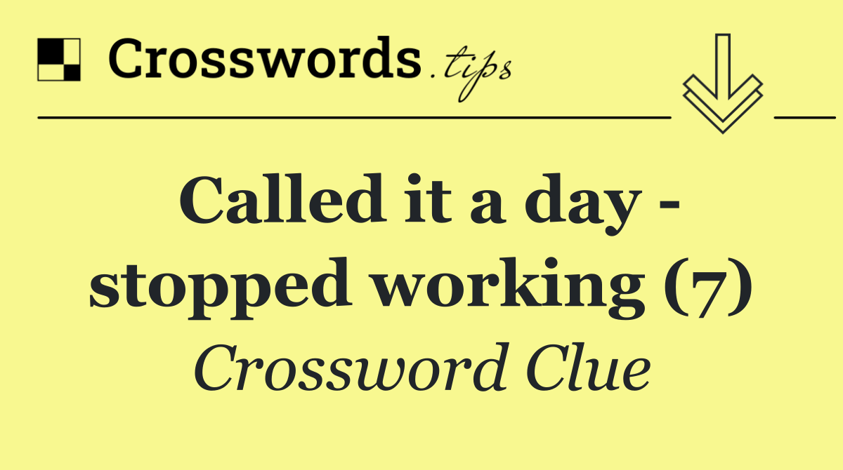 Called it a day   stopped working (7)