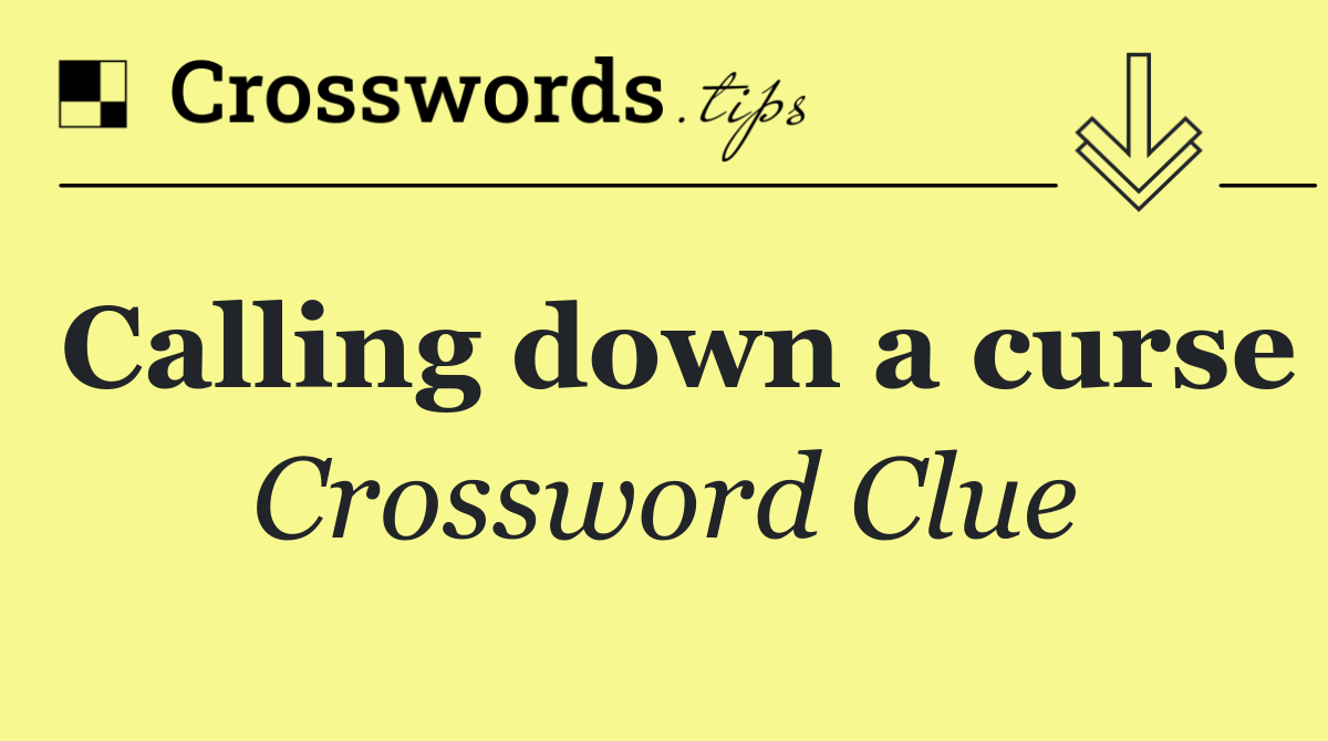 Calling down a curse