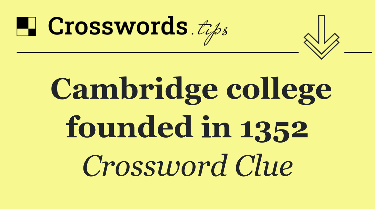 Cambridge college founded in 1352