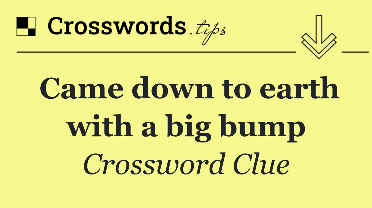 Came down to earth with a big bump