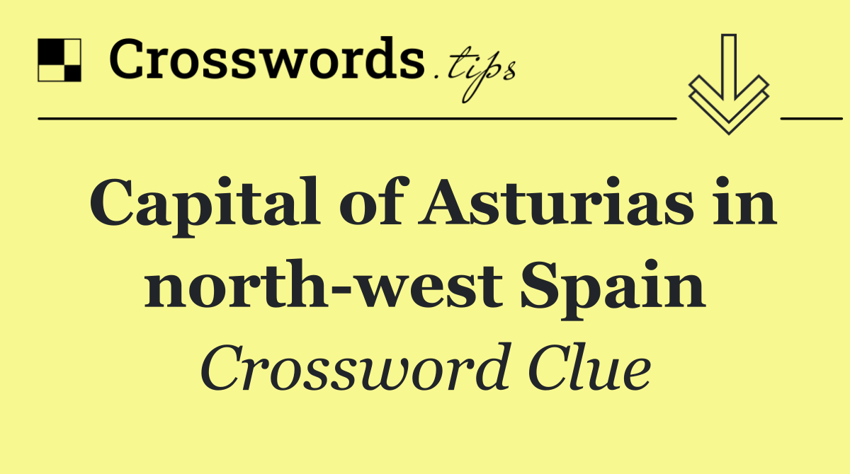 Capital of Asturias in north west Spain