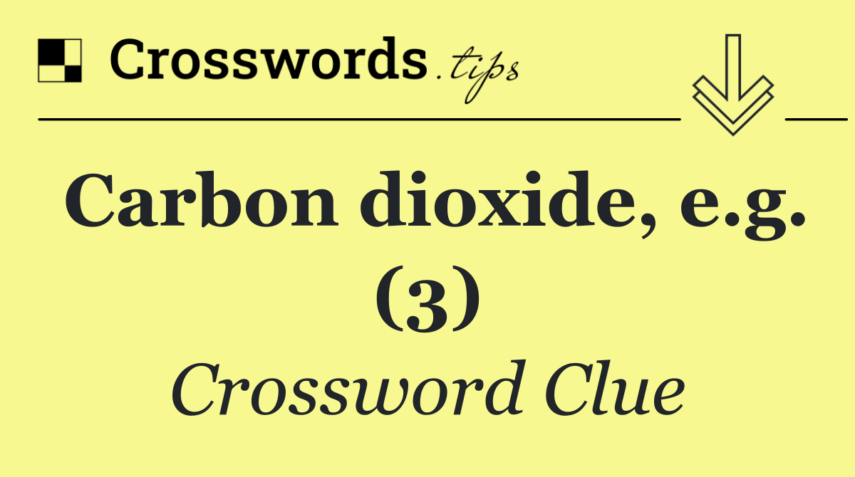 Carbon dioxide, e.g. (3)