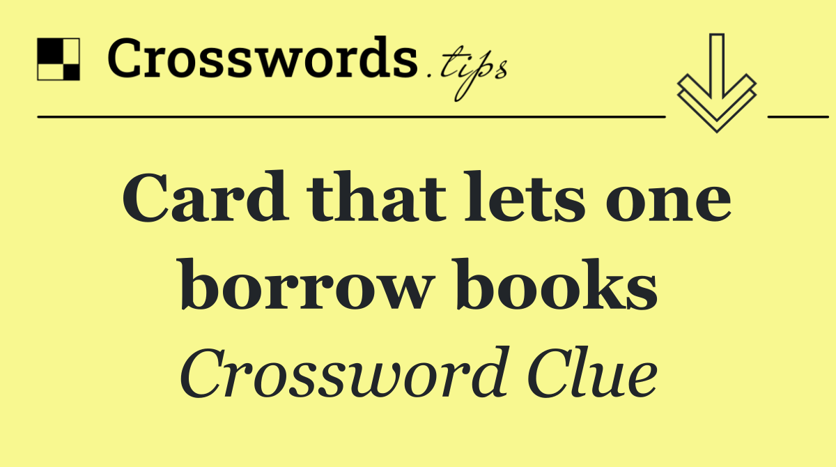 Card that lets one borrow books
