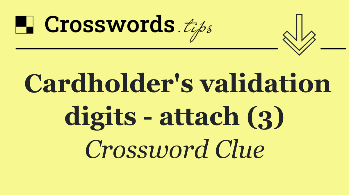 Cardholder's validation digits   attach (3)