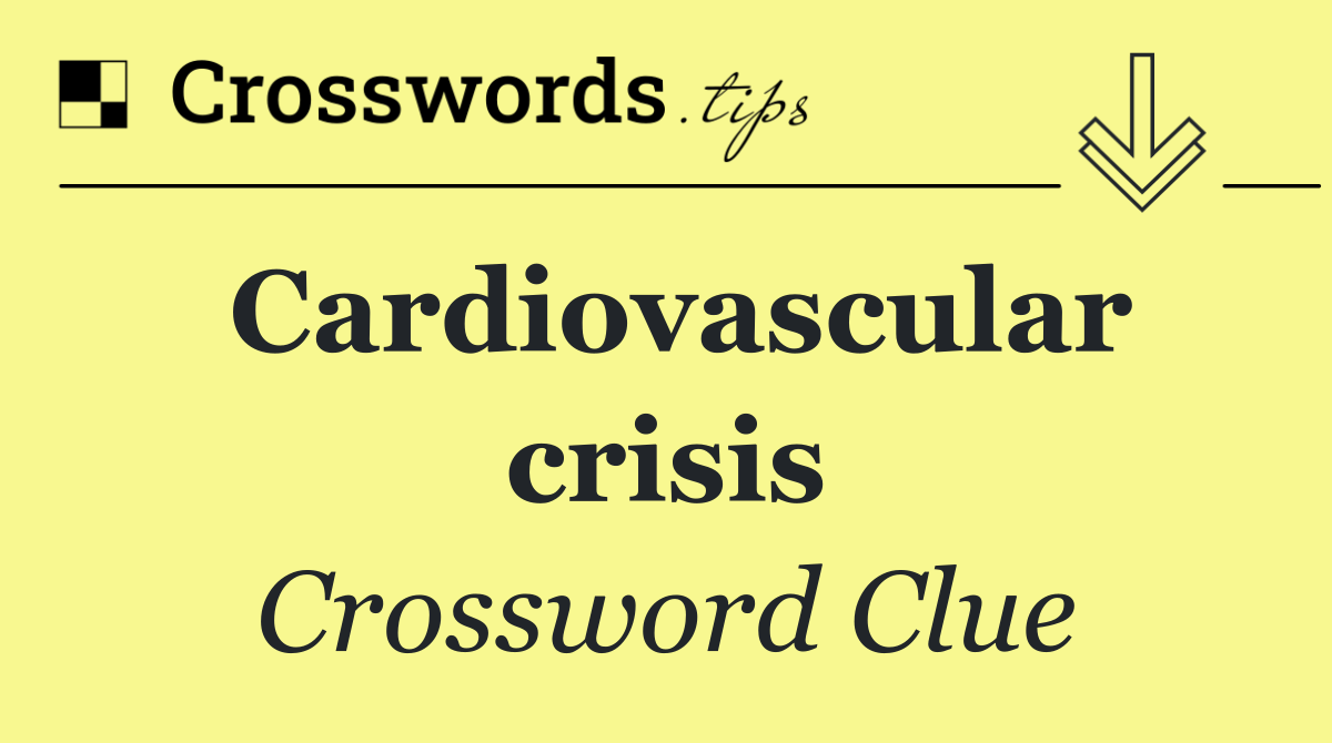 Cardiovascular crisis