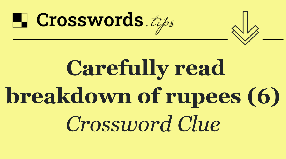 Carefully read breakdown of rupees (6)