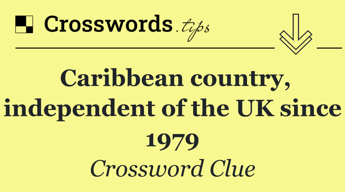 Caribbean country, independent of the UK since 1979
