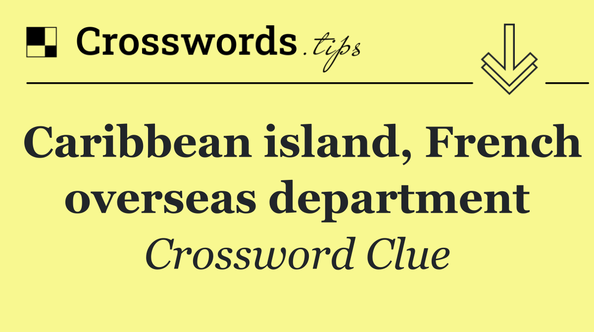 Caribbean island, French overseas department