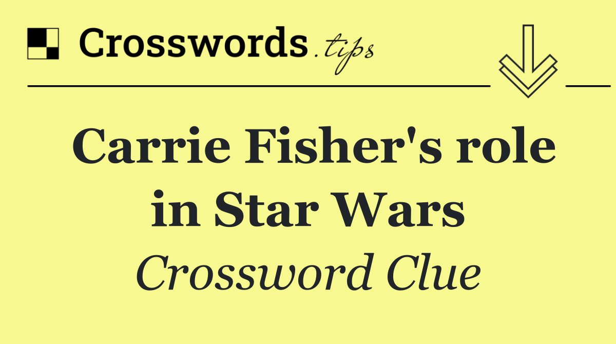 Carrie Fisher's role in Star Wars