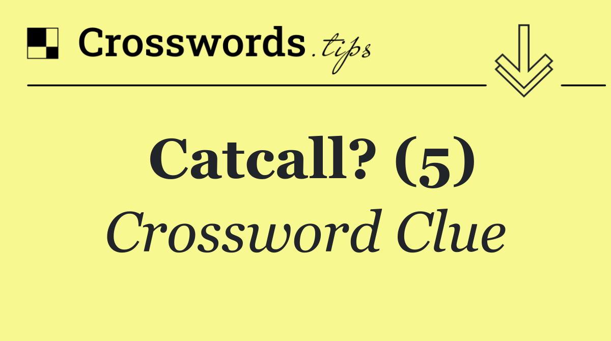 Catcall? (5)