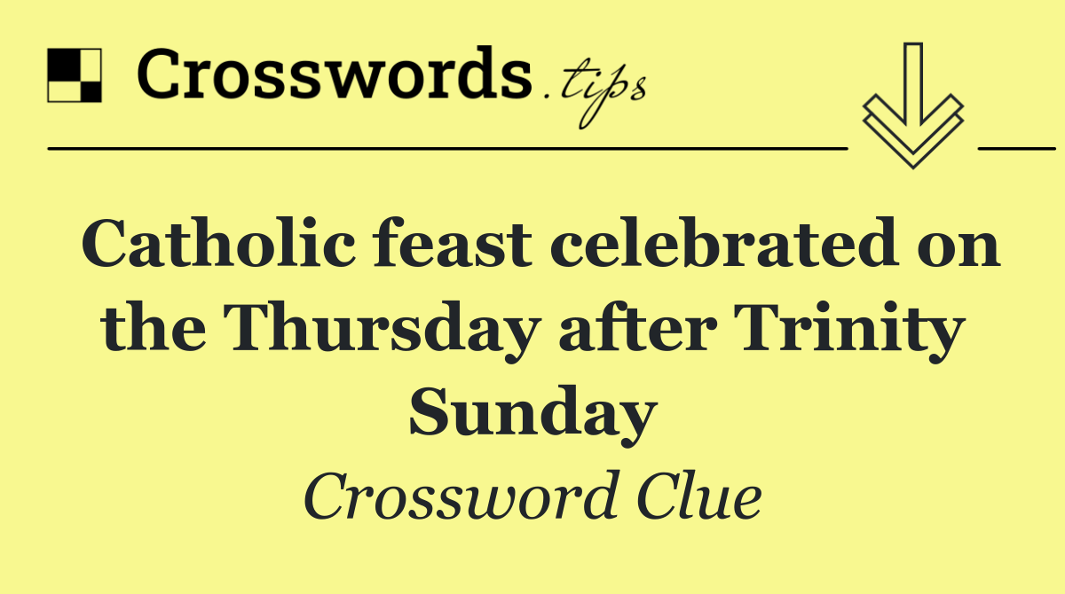 Catholic feast celebrated on the Thursday after Trinity Sunday