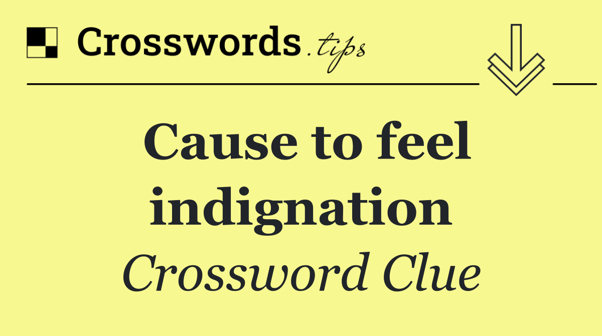 Cause to feel indignation