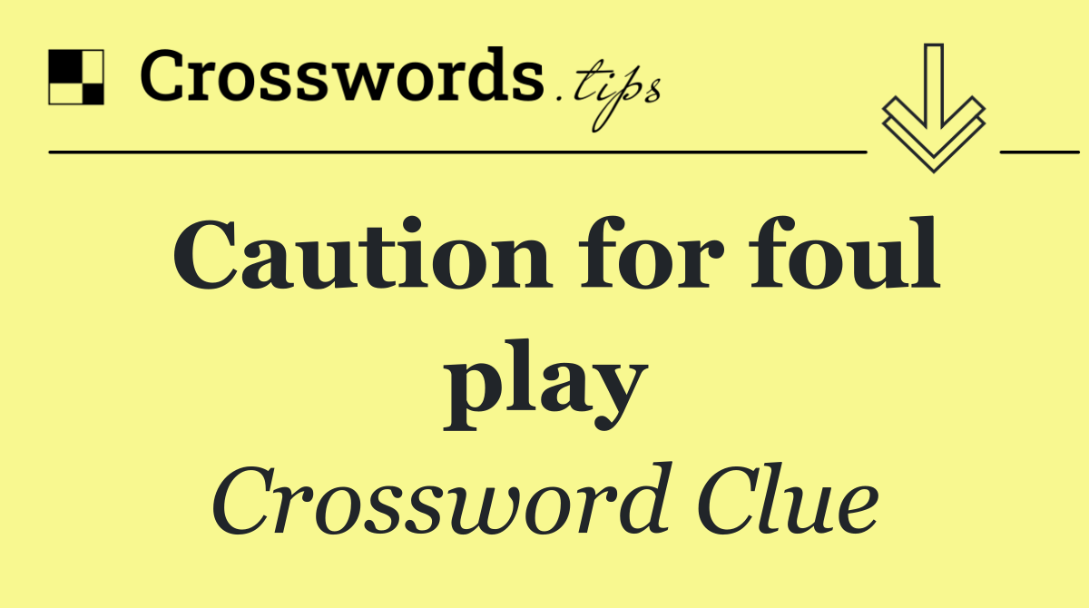 Caution for foul play