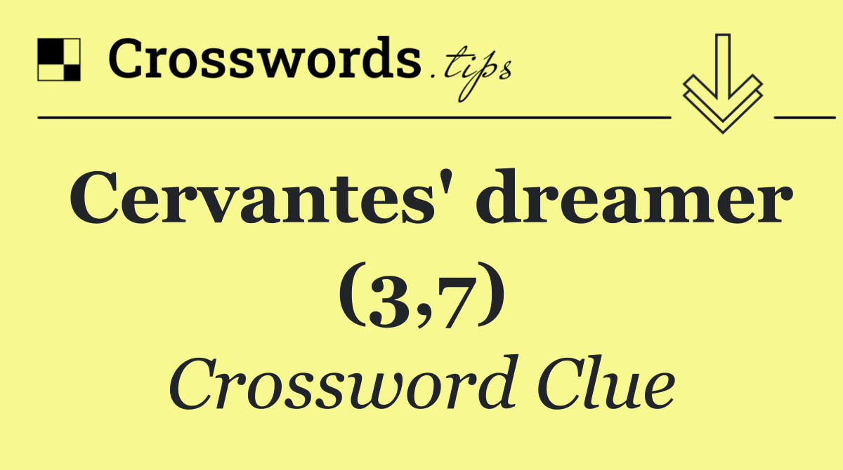 Cervantes' dreamer (3,7)