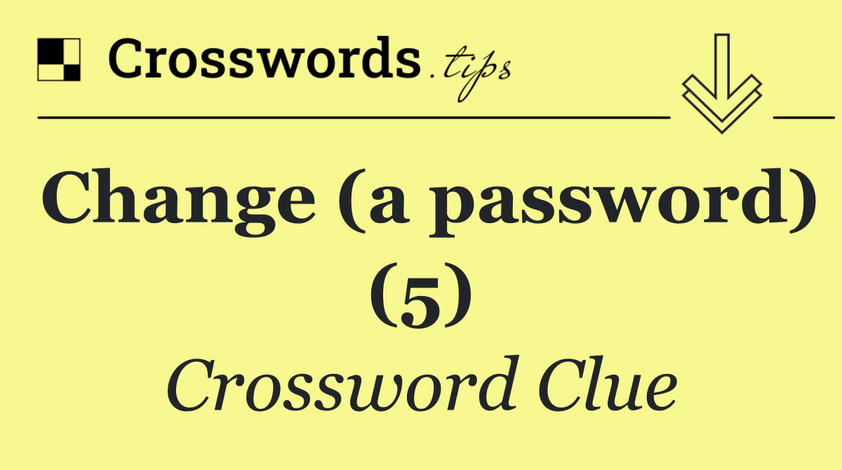 Change (a password) (5)