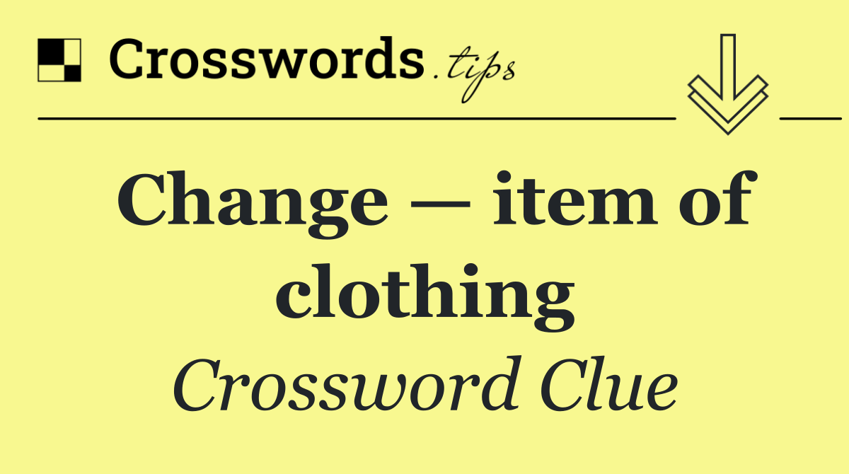 Change — item of clothing
