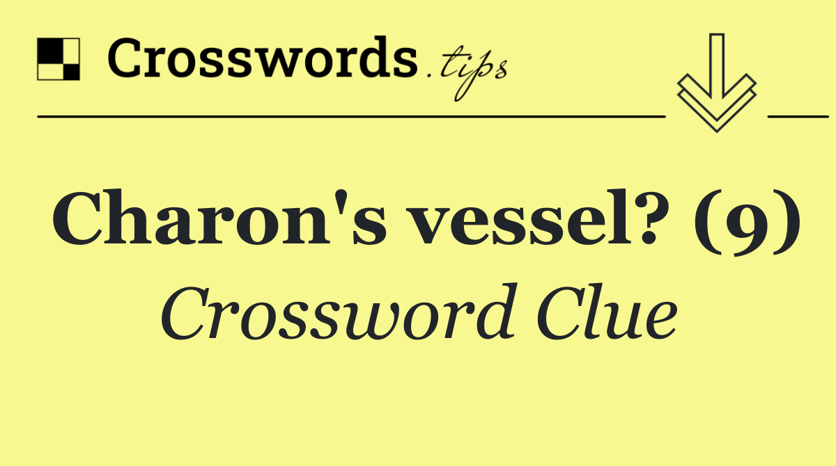 Charon's vessel? (9)
