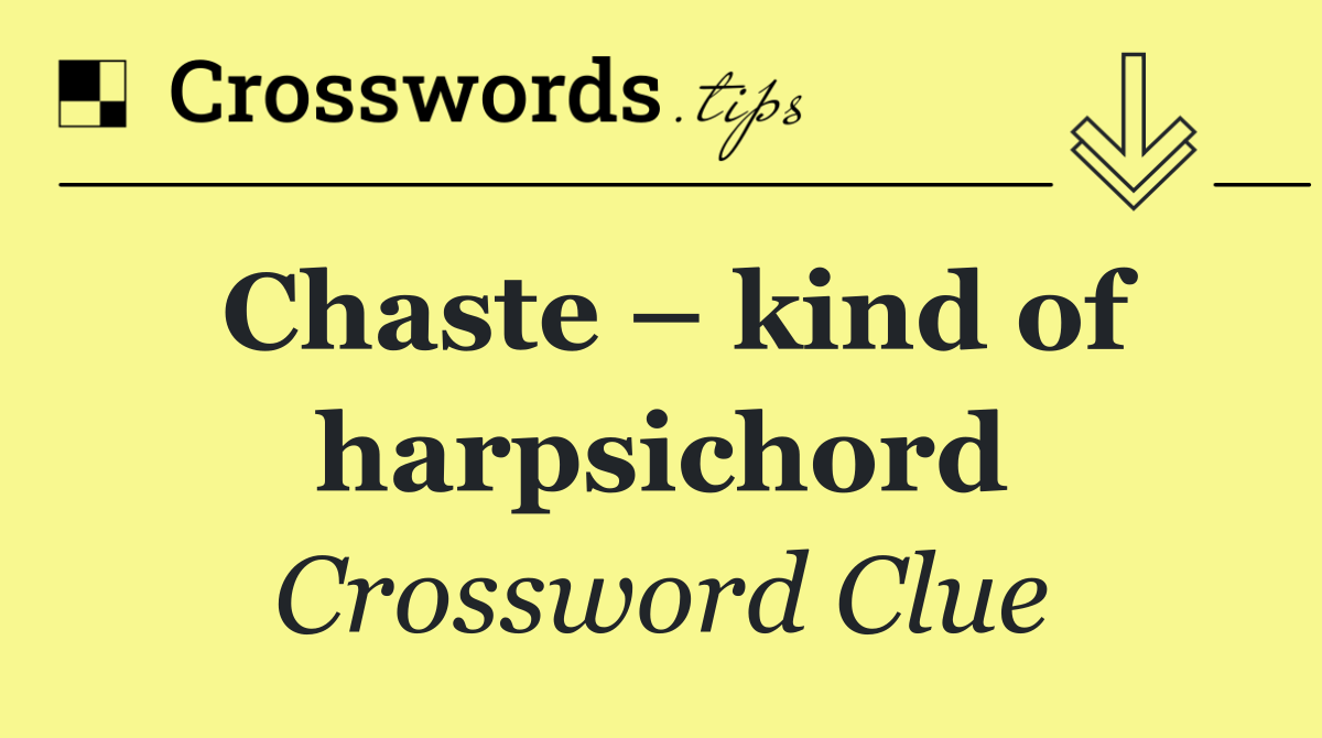 Chaste – kind of harpsichord