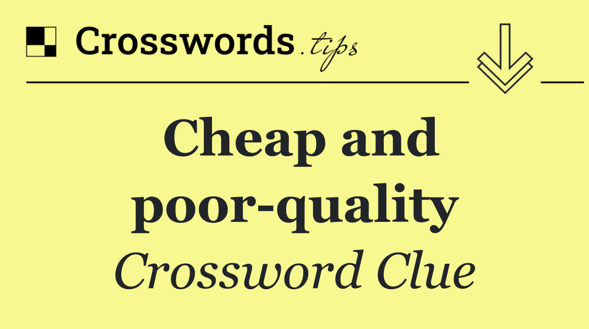 Cheap and poor quality