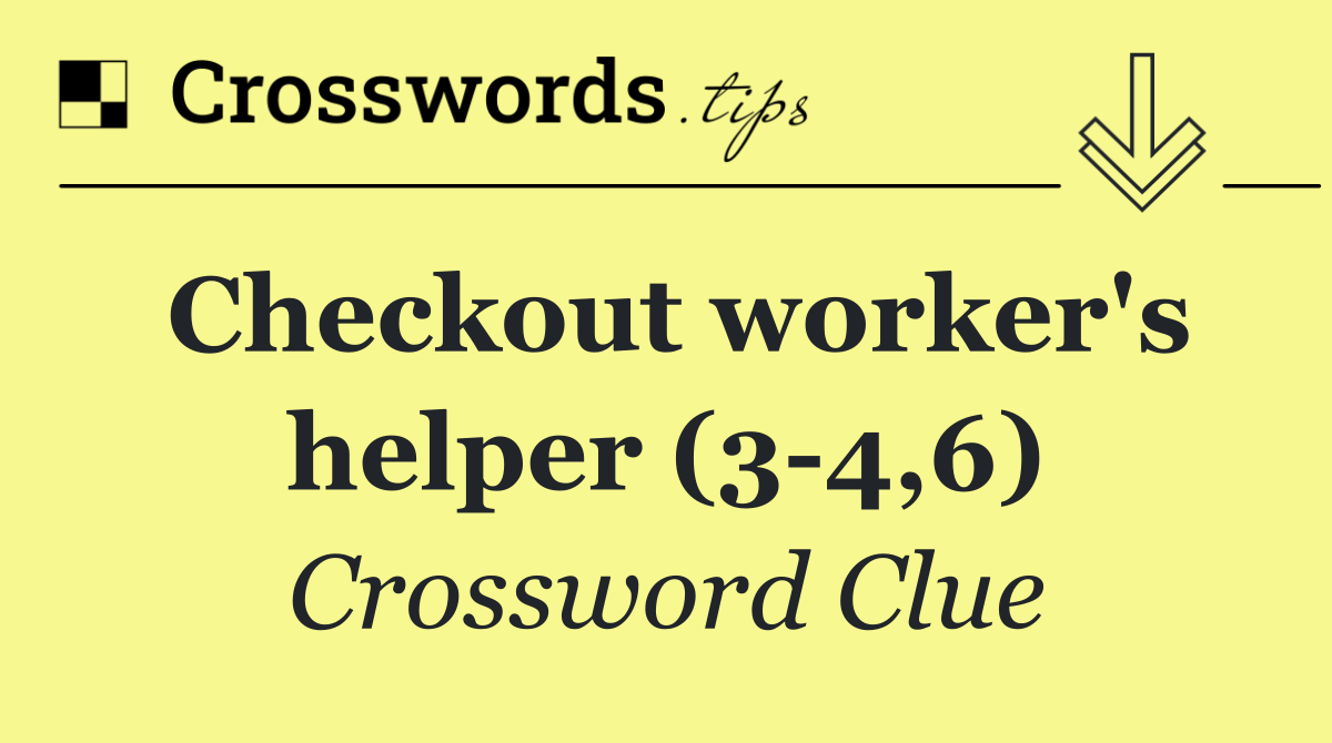 Checkout worker's helper (3 4,6)