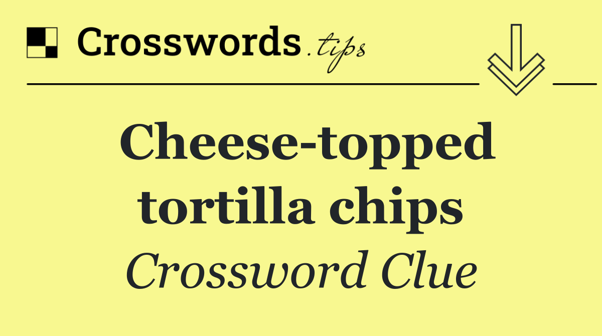 Cheese topped tortilla chips