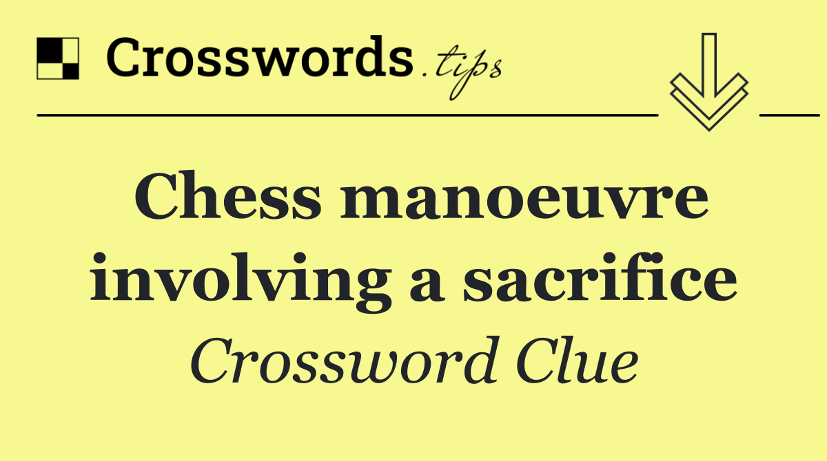 Chess manoeuvre involving a sacrifice