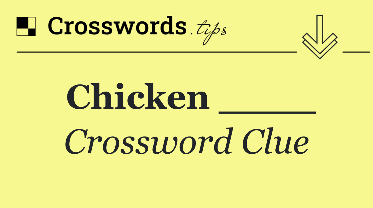 Chicken ____