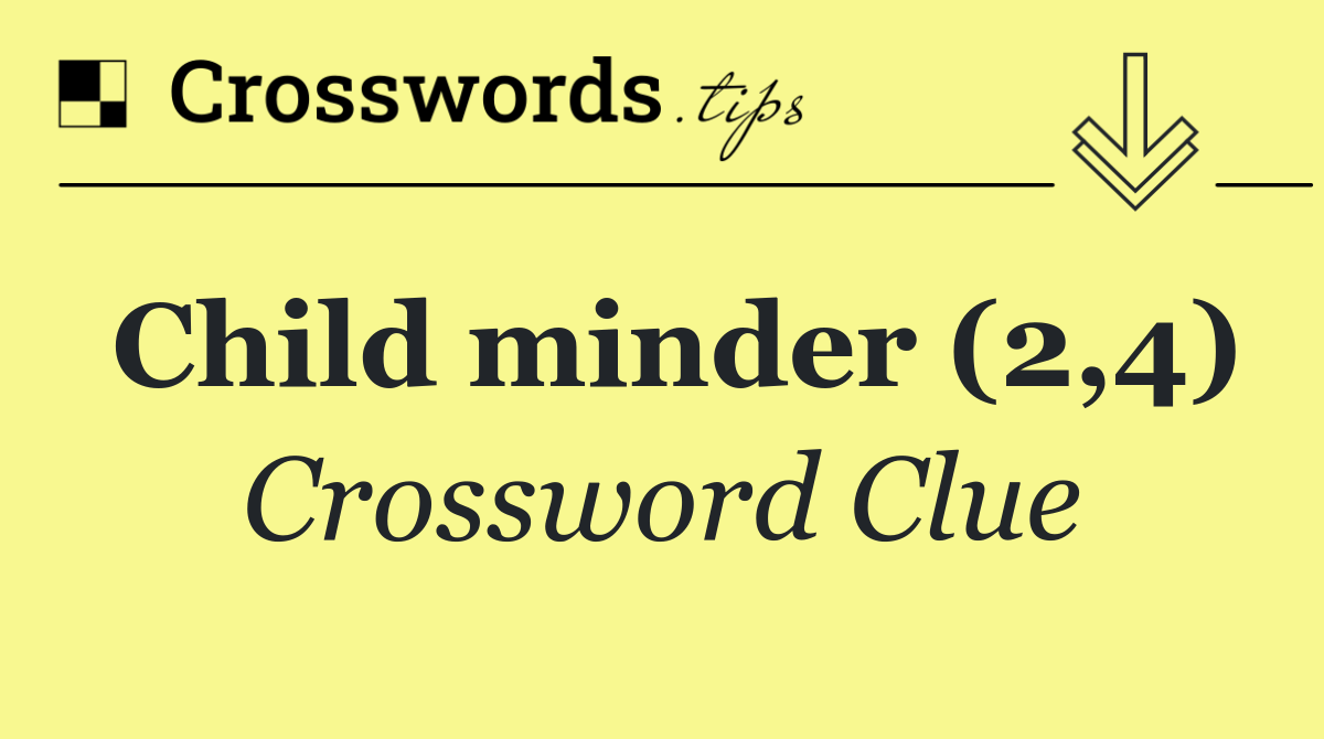 Child minder (2,4)
