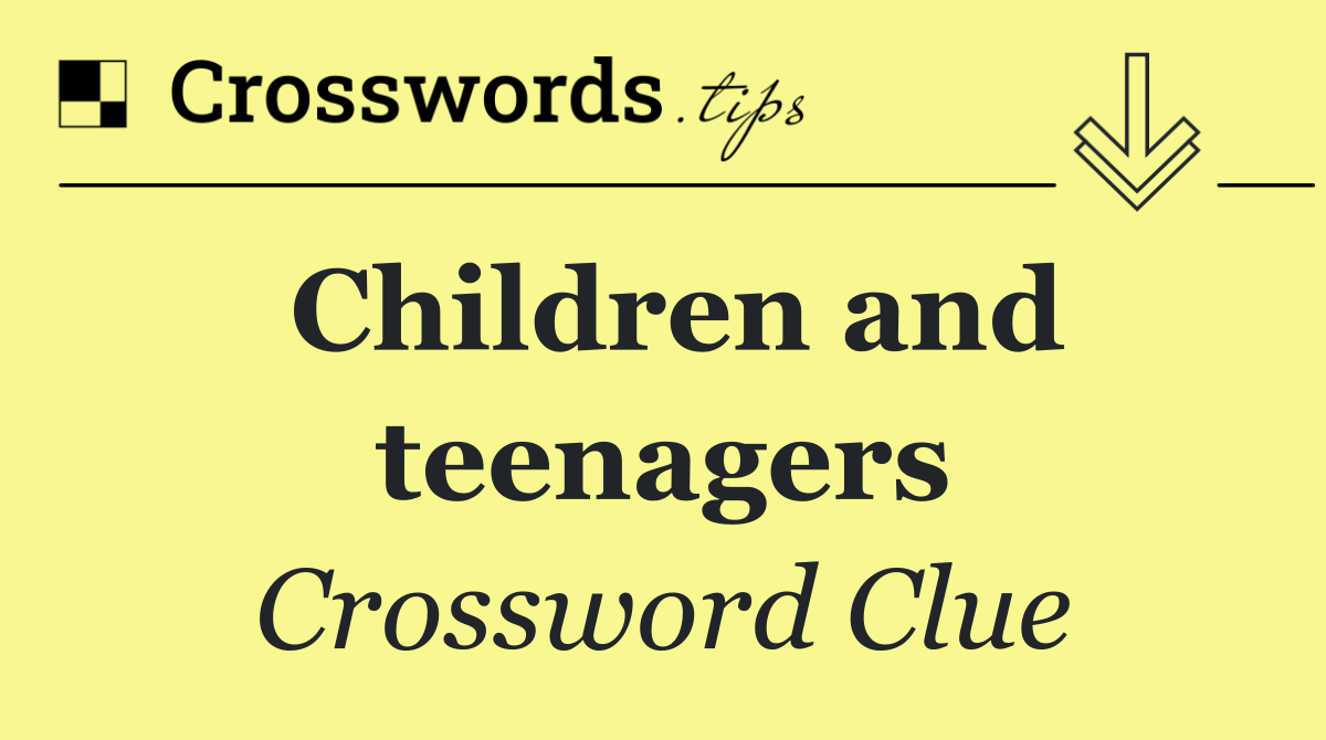 Children and teenagers