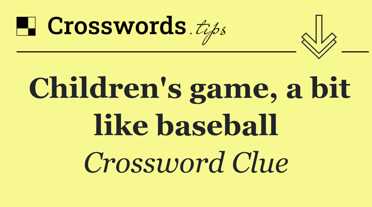 Children's game, a bit like baseball