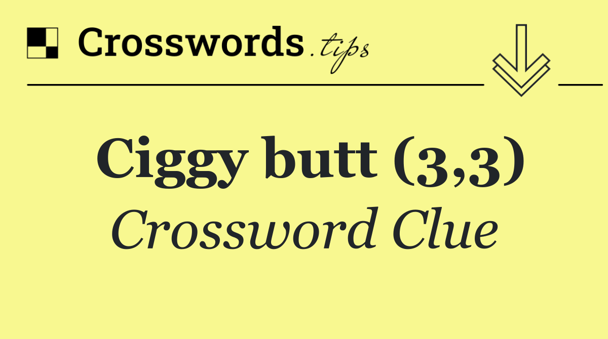 Ciggy butt (3,3)