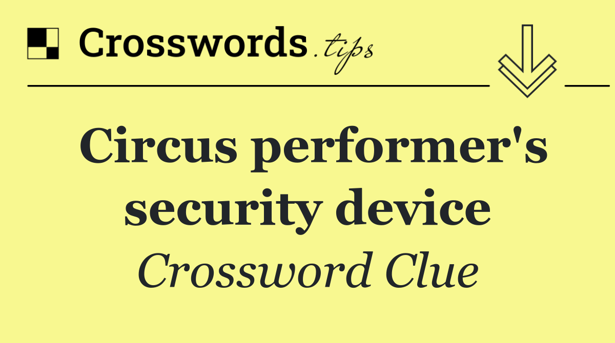 Circus performer's security device