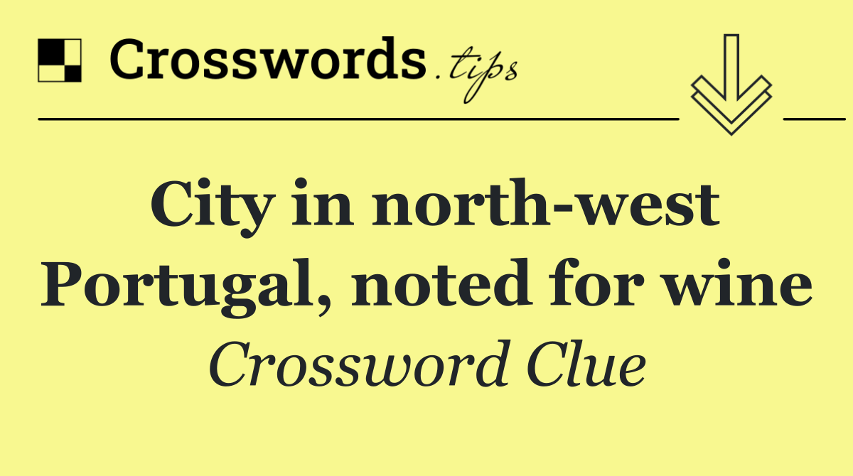 City in north west Portugal, noted for wine