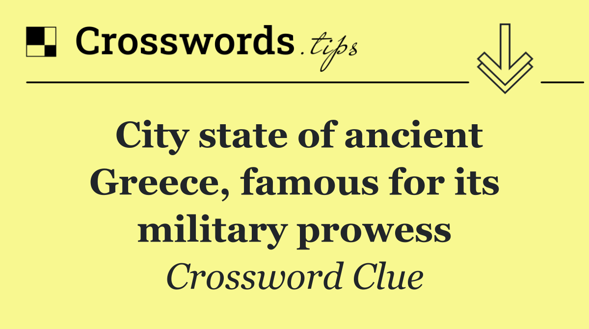 City state of ancient Greece, famous for its military prowess