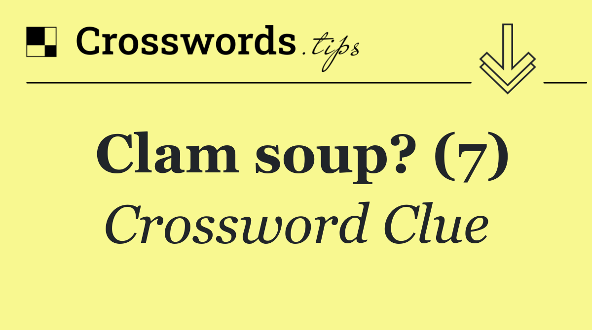 Clam soup? (7)