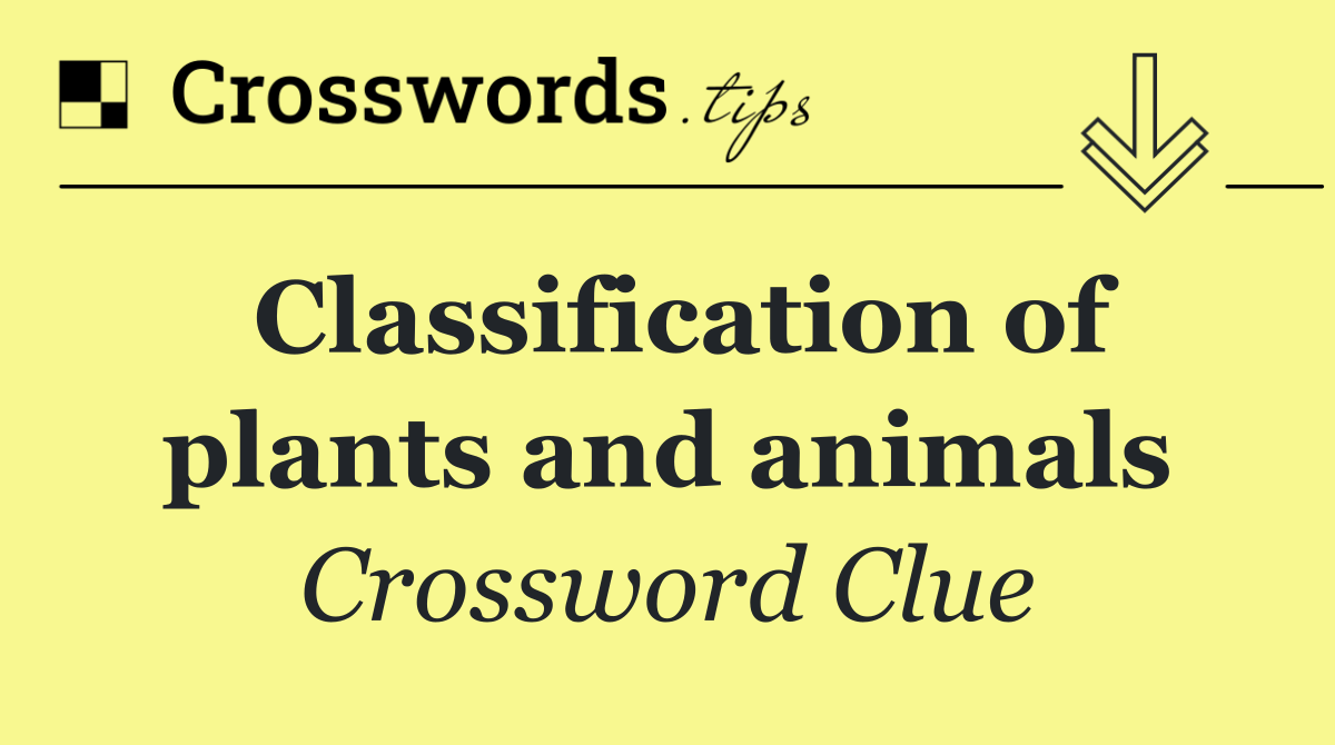 Classification of plants and animals