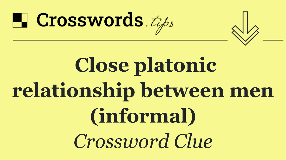 Close platonic relationship between men (informal)