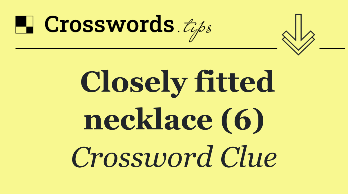Closely fitted necklace (6)