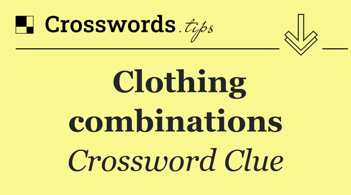 Clothing combinations