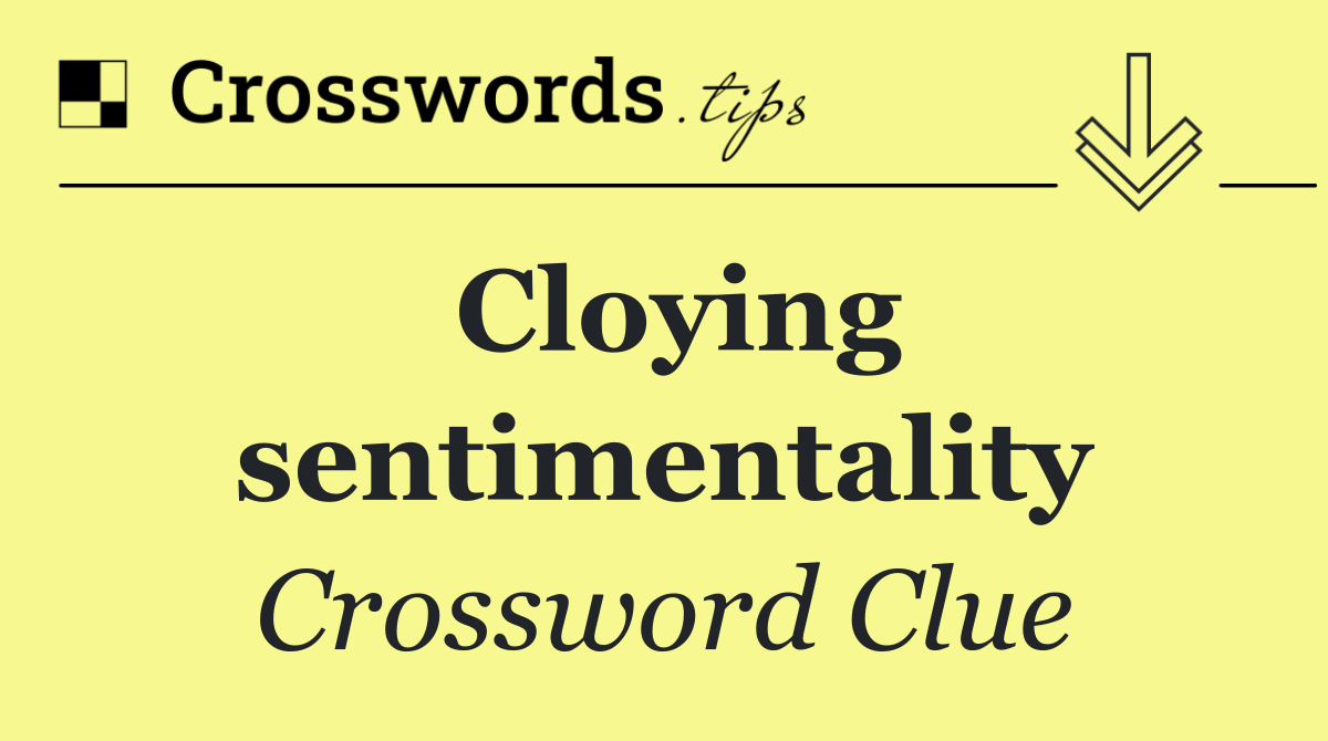 Cloying sentimentality