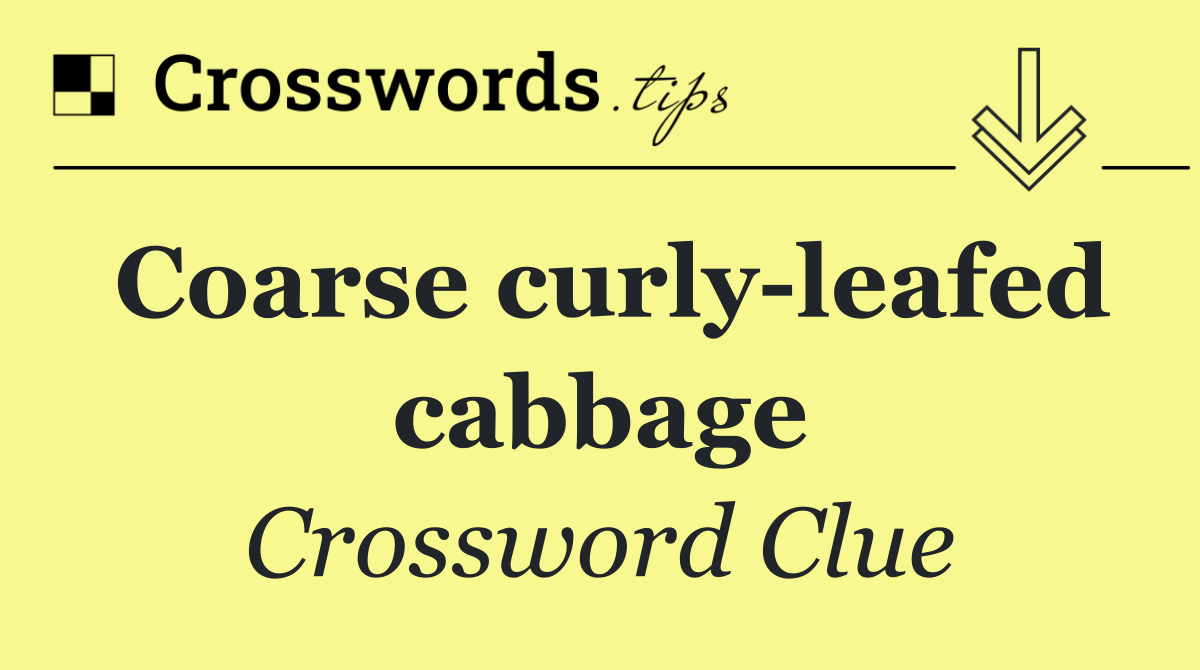 Coarse curly leafed cabbage