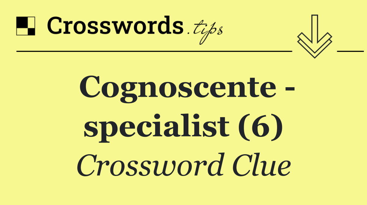 Cognoscente   specialist (6)