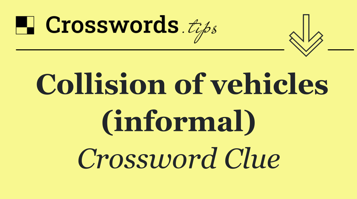 Collision of vehicles (informal)